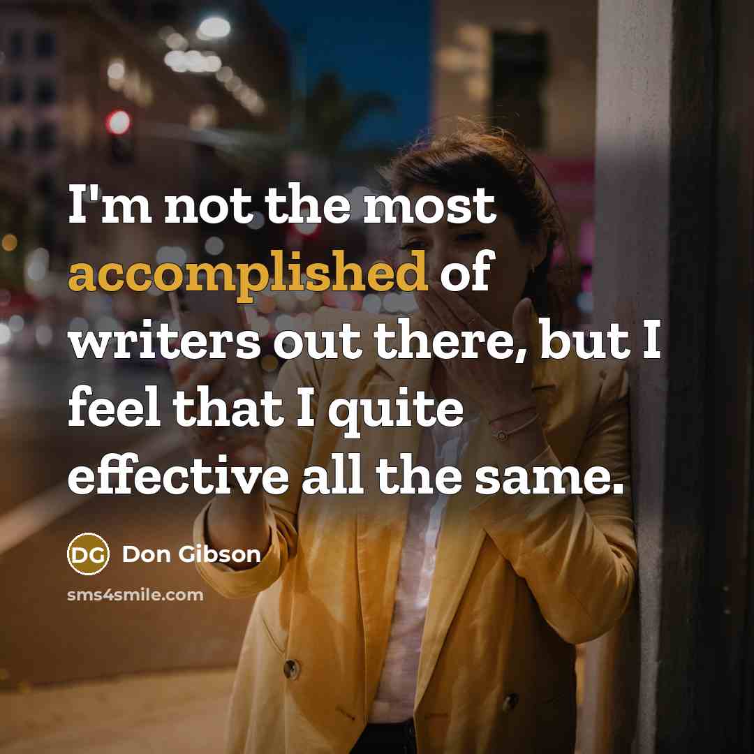 “I'm not the most accomplished of writers out there, but…” quote by Don Gibson