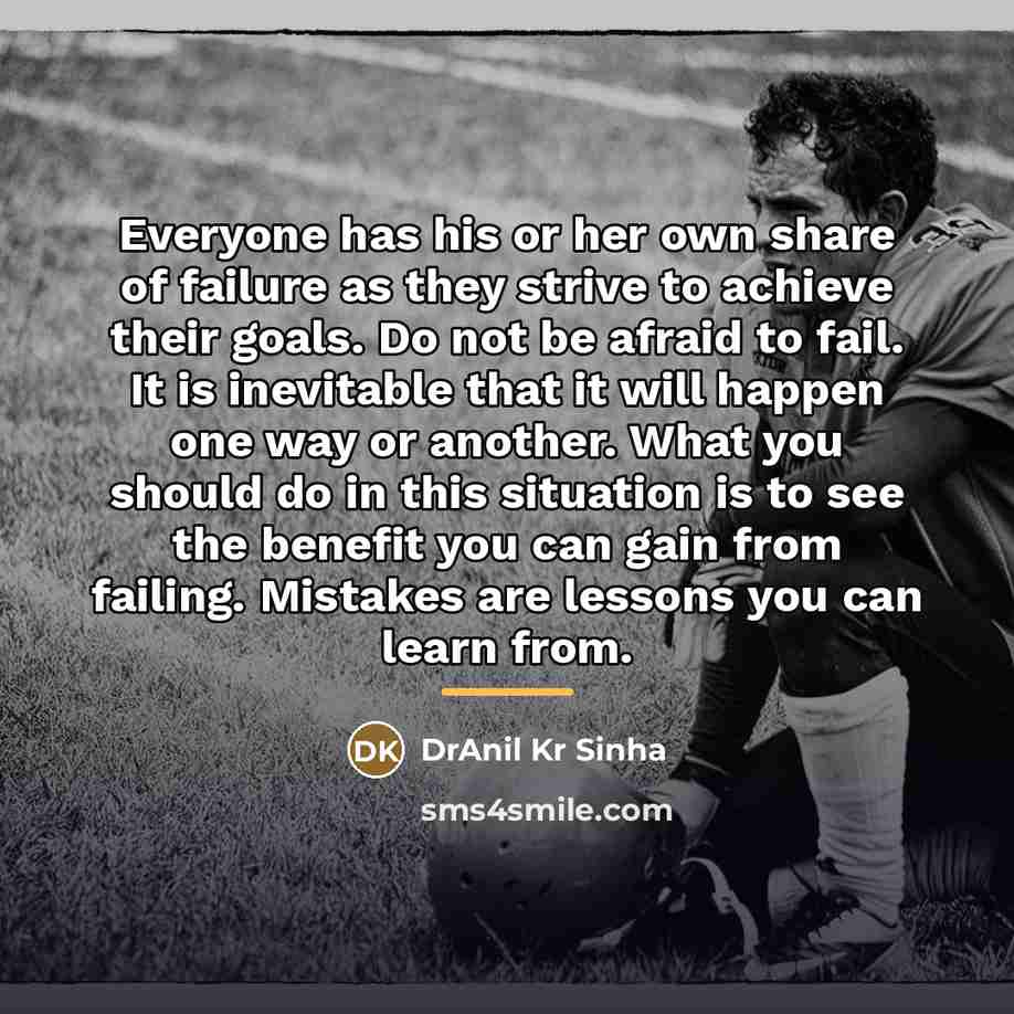 “Everyone has his or her own share of failure as…” quote by DrAnil Kr Sinha