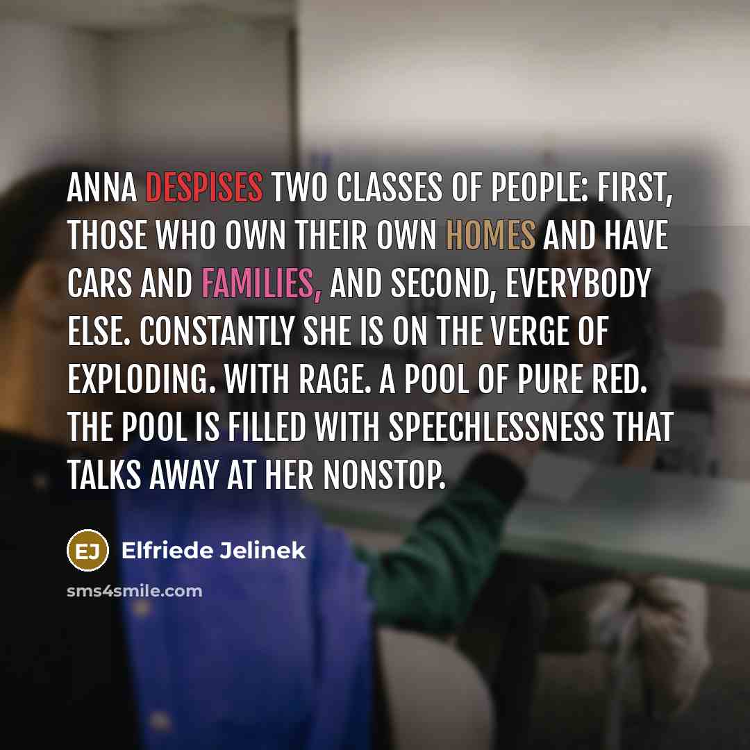 “Anna despises two classes of people: first, those who own…” quote by Elfriede Jelinek