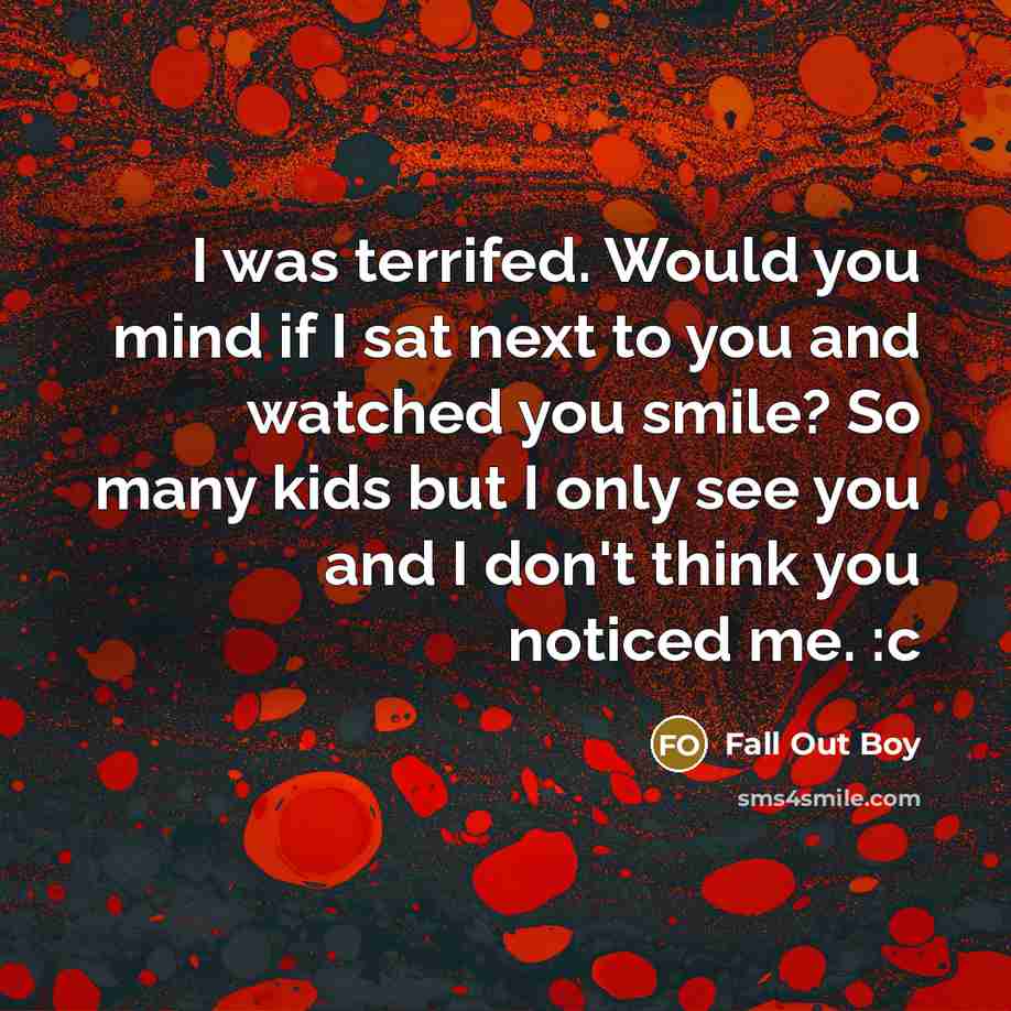 “I was terrifed. Would you mind if I sat next…” quote by Fall Out Boy