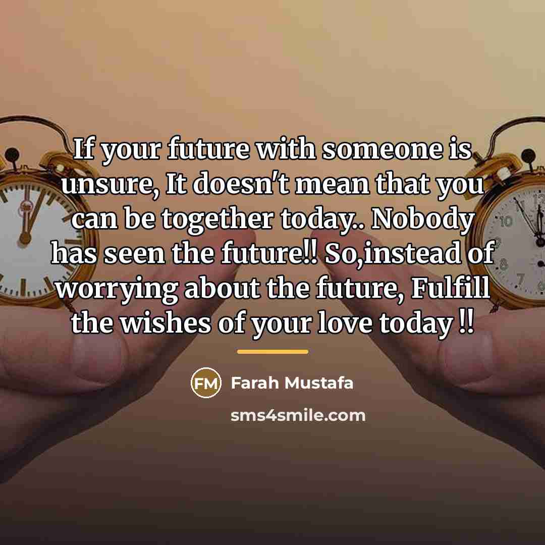 “If your future with someone is unsure, It doesn't mean…” quote by Farah Mustafa
