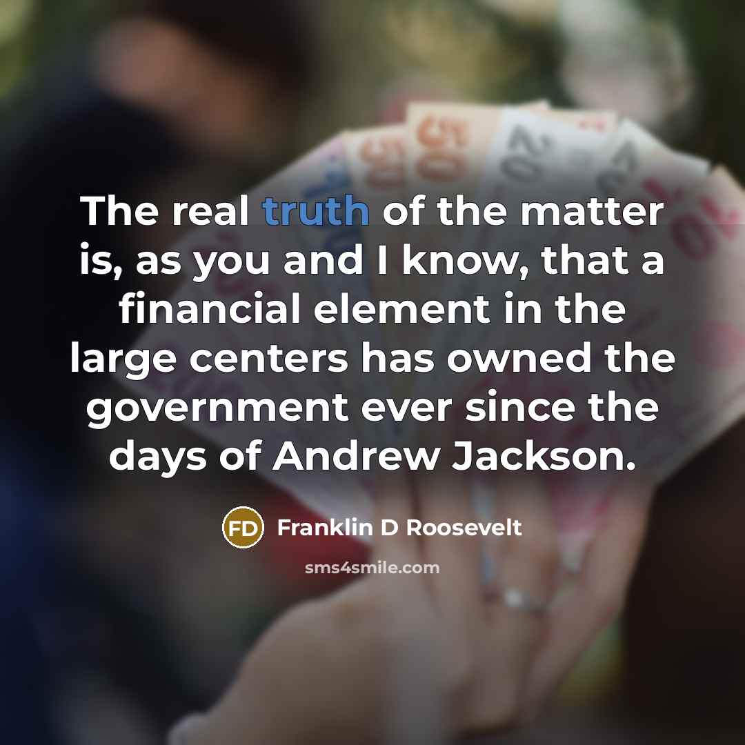 “The real truth of the matter is, as you and…” quote by Franklin D Roosevelt