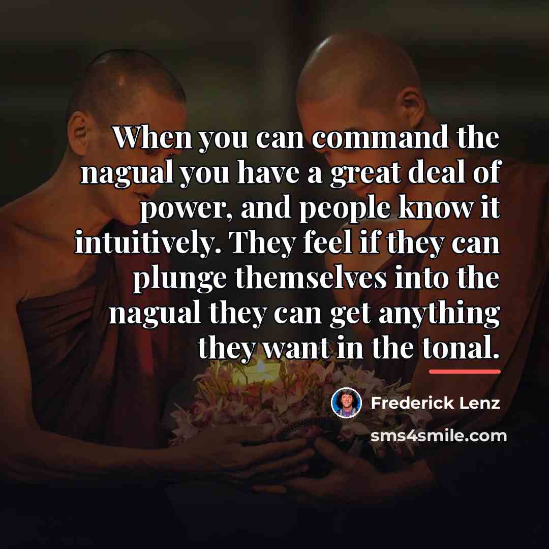 “When you can command the nagual you have a great…” quote by Frederick Lenz