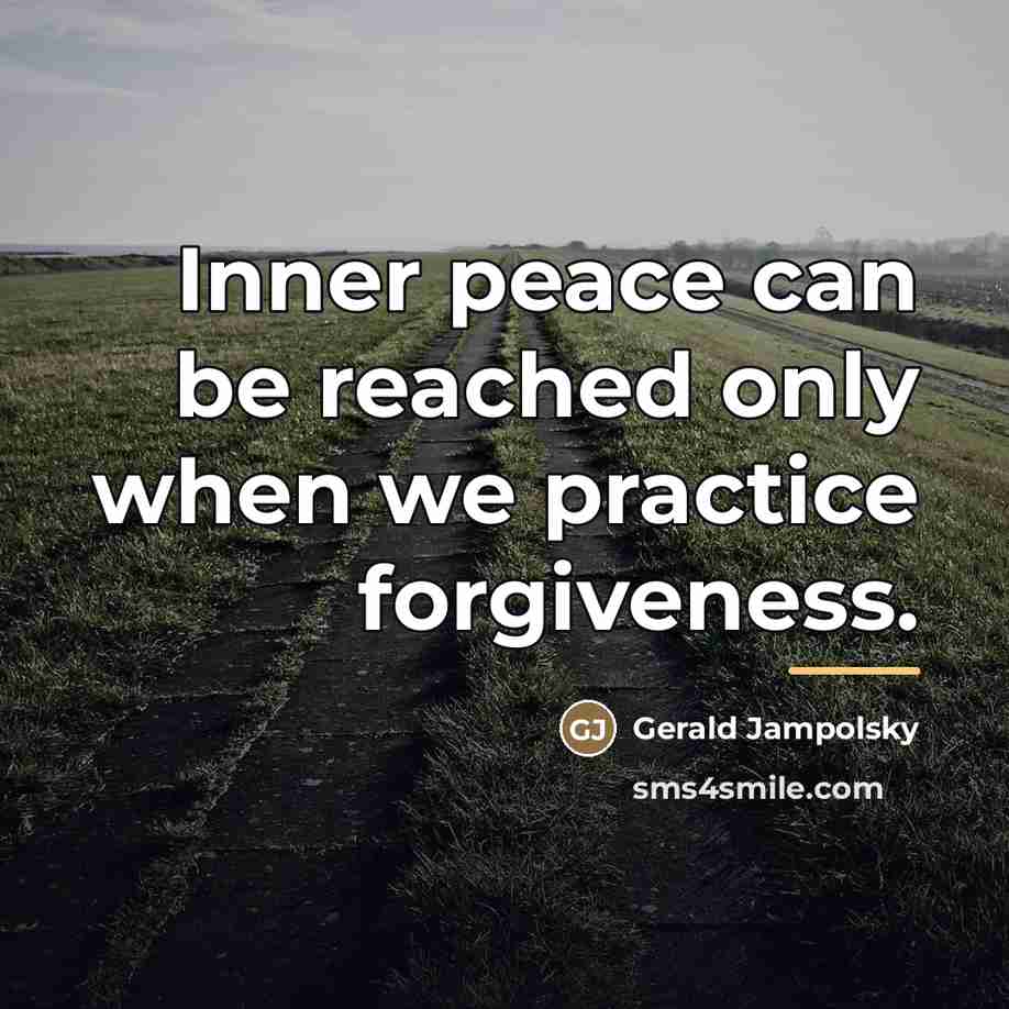 “Inner peace can be reached only when we practice forgiveness.…” quote by Gerald Jampolsky