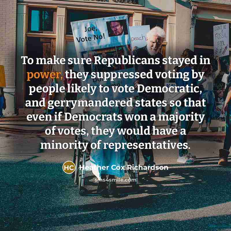 “To make sure Republicans stayed in power, they suppressed voting…” quote by Heather Cox Richardson