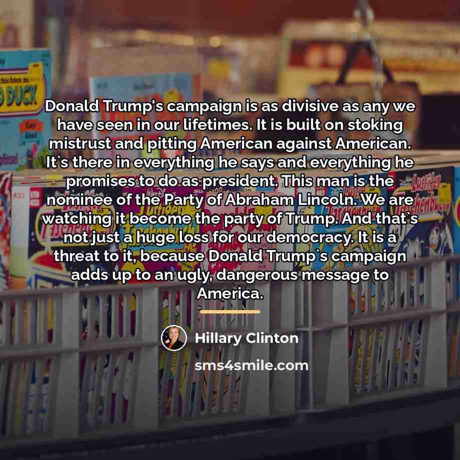 “Donald Trump's campaign is as divisive as any we have…” quote by Hillary Clinton