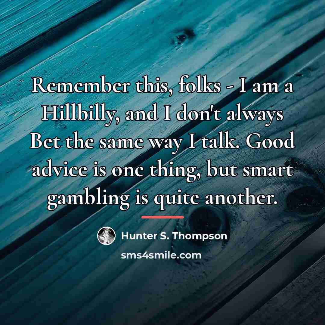 “Remember this, folks - I am a Hillbilly, and I…” quote by Hunter S. Thompson