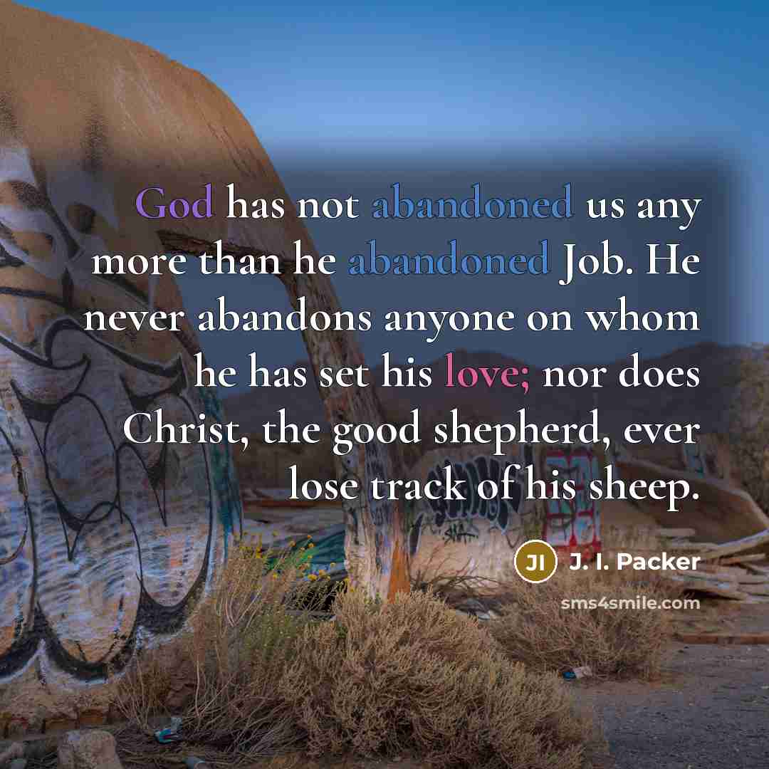 “God has not abandoned us any more than he abandoned…” quote by J. I. Packer