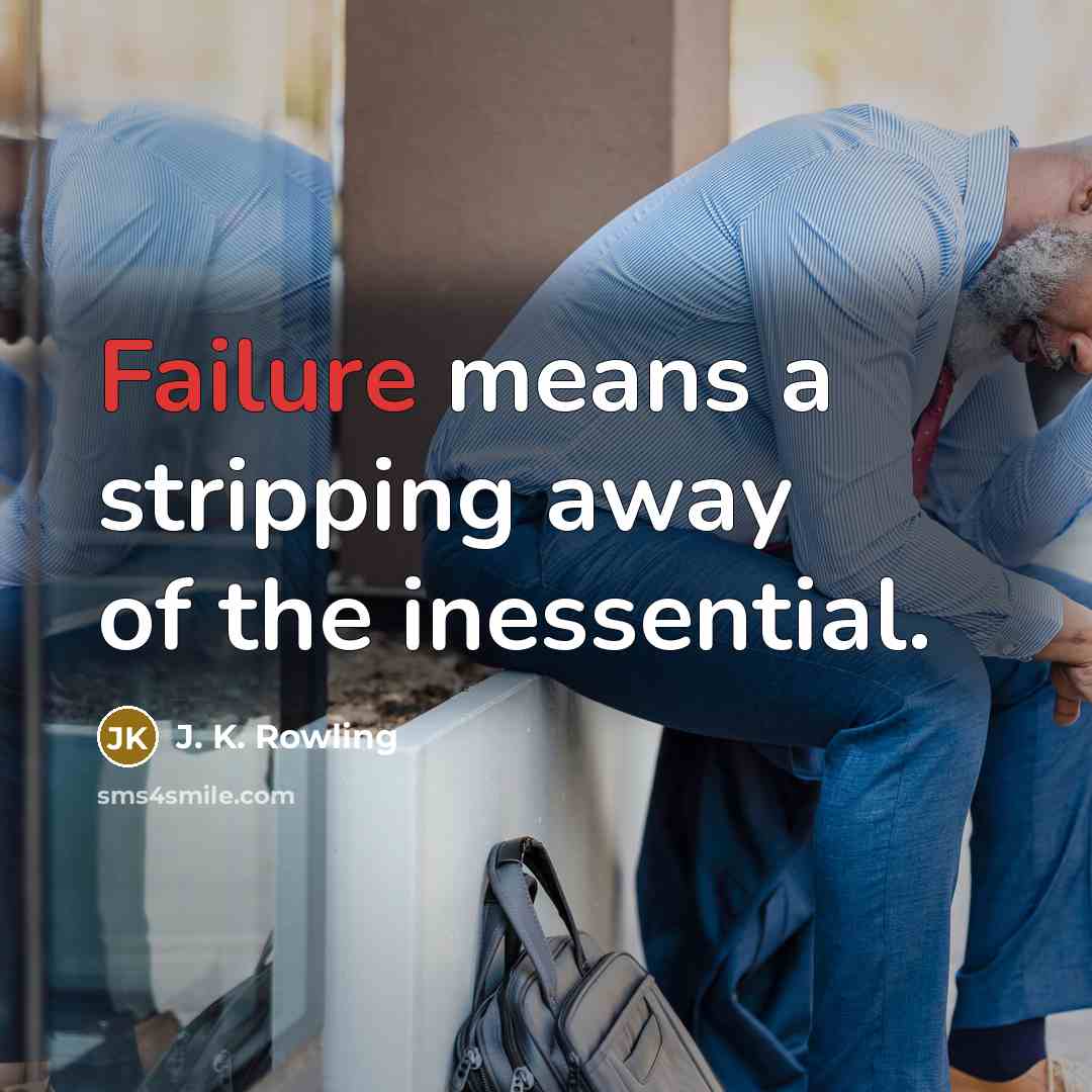 “Failure means a stripping away of the inessential.…” quote by J. K. Rowling
