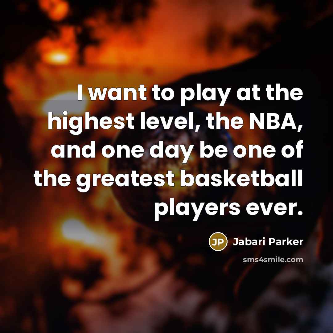 “I want to play at the highest level, the NBA,…” quote by Jabari Parker