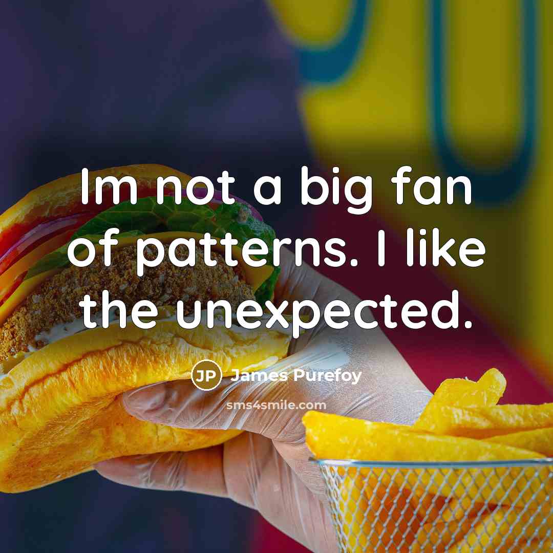 “Im not a big fan of patterns. I like the…” quote by James Purefoy