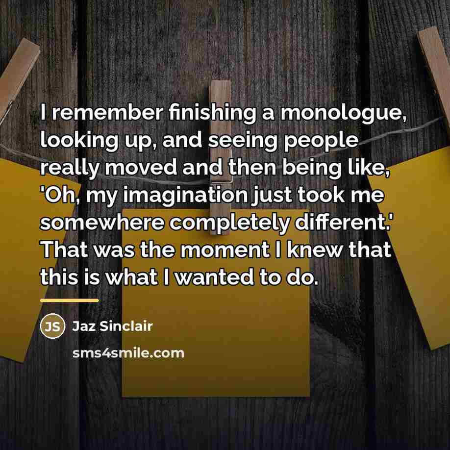 “I remember finishing a monologue, looking up, and seeing people…” quote by Jaz Sinclair