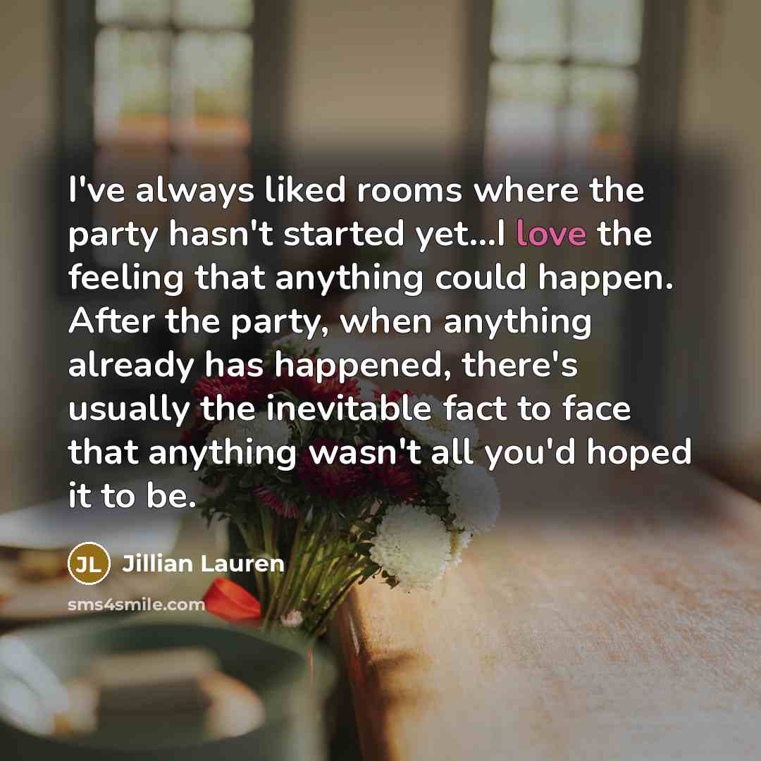 “I've always liked rooms where the party hasn't started yet...I…” quote by Jillian Lauren
