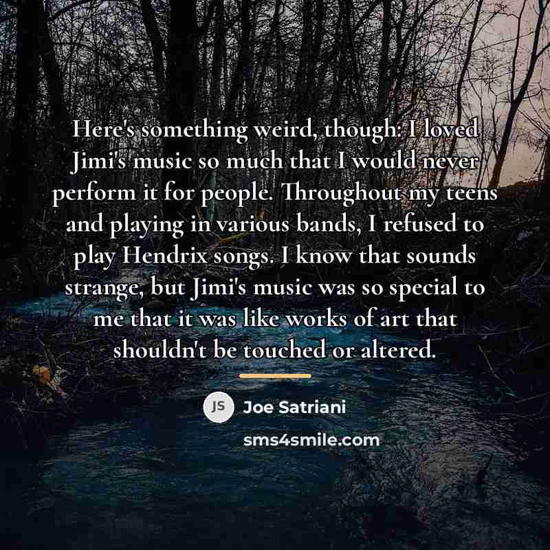 “Here's something weird, though: I loved Jimi's music so much…” quote by Joe Satriani