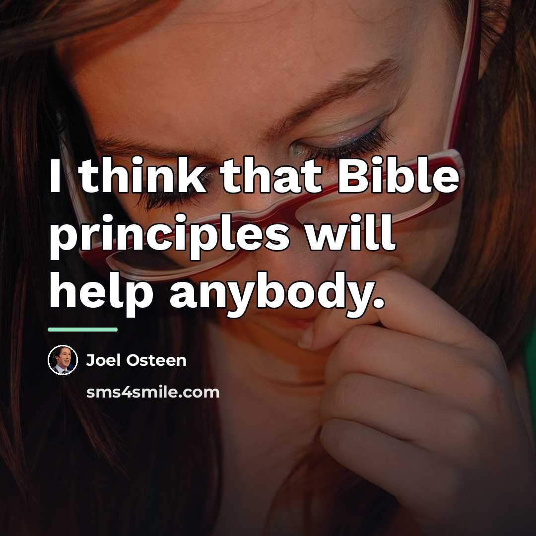 “I think that Bible principles will help anybody.…” quote by Joel Osteen
