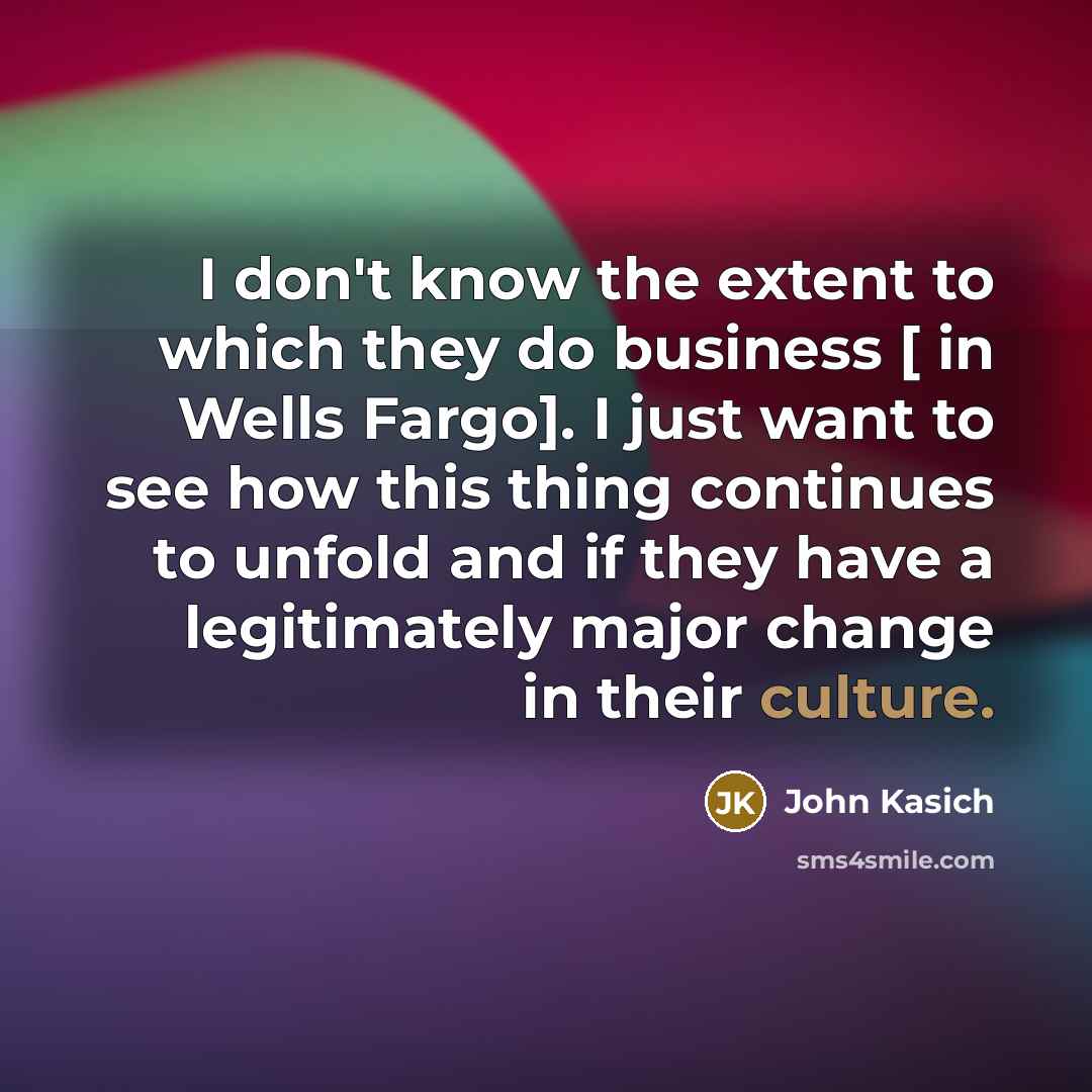 “I don't know the extent to which they do business…” quote by John Kasich
