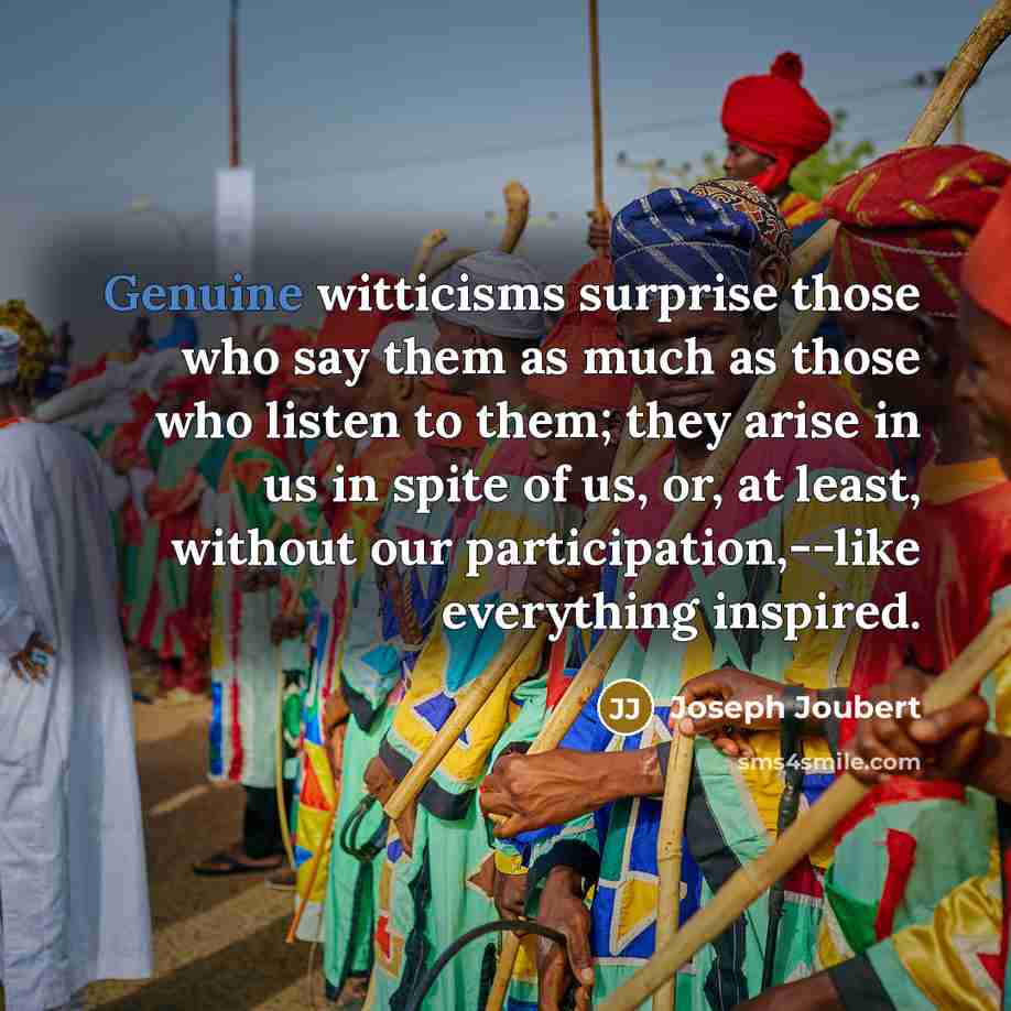 “Genuine witticisms surprise those who say them as much as…” quote by Joseph Joubert
