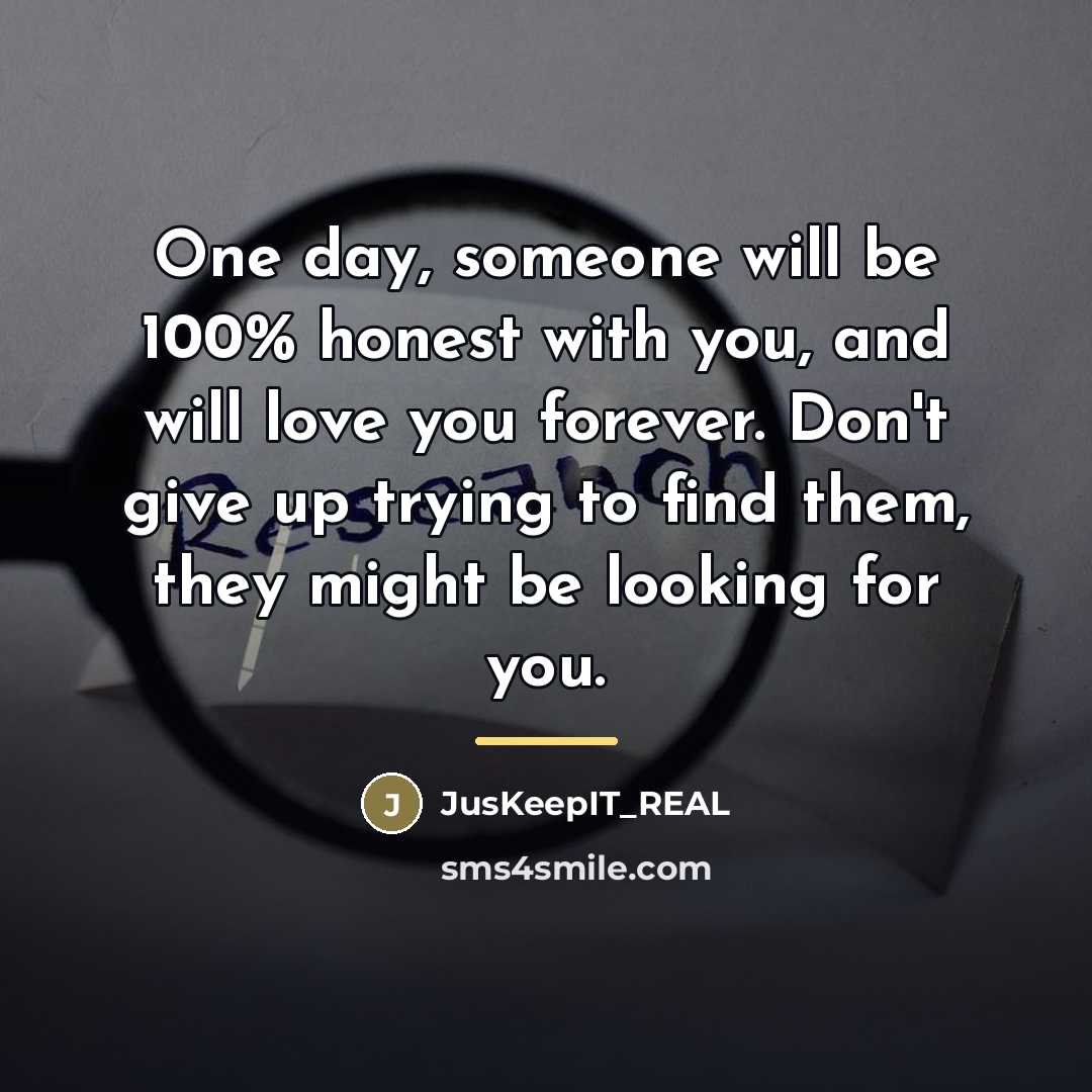 “One day, someone will be 100% honest with you, and…” quote by JusKeepIT_REAL