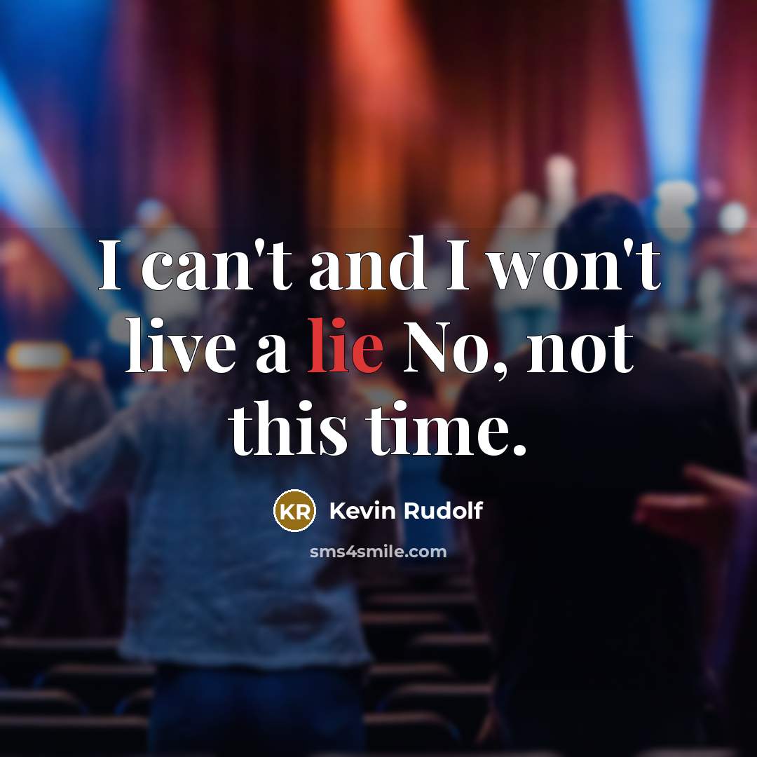“I can't and I won't live a lie No, not this time.” quote by Kevin Rudolf