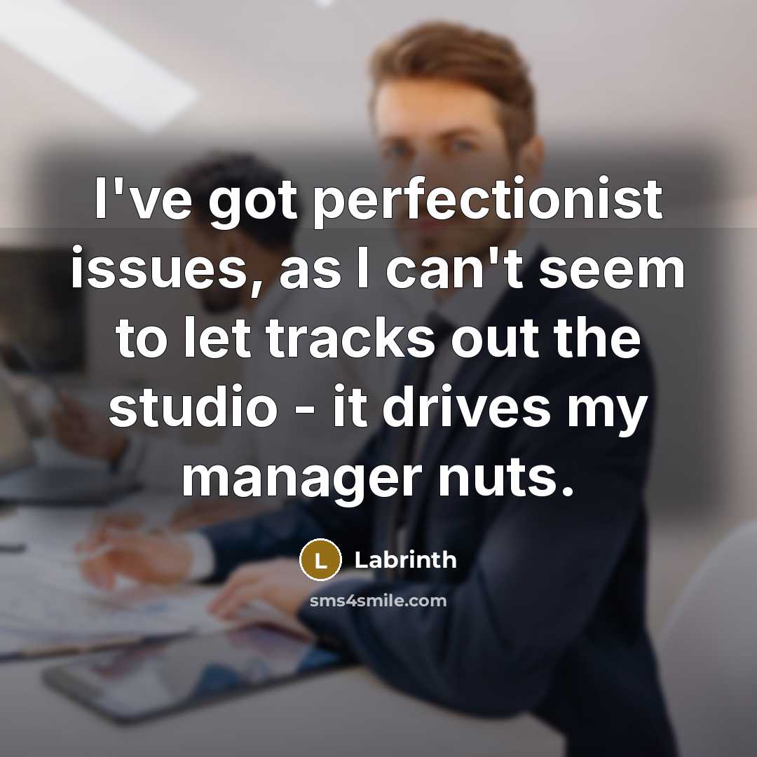 “I've got perfectionist issues, as I can't seem to let…” quote by Labrinth