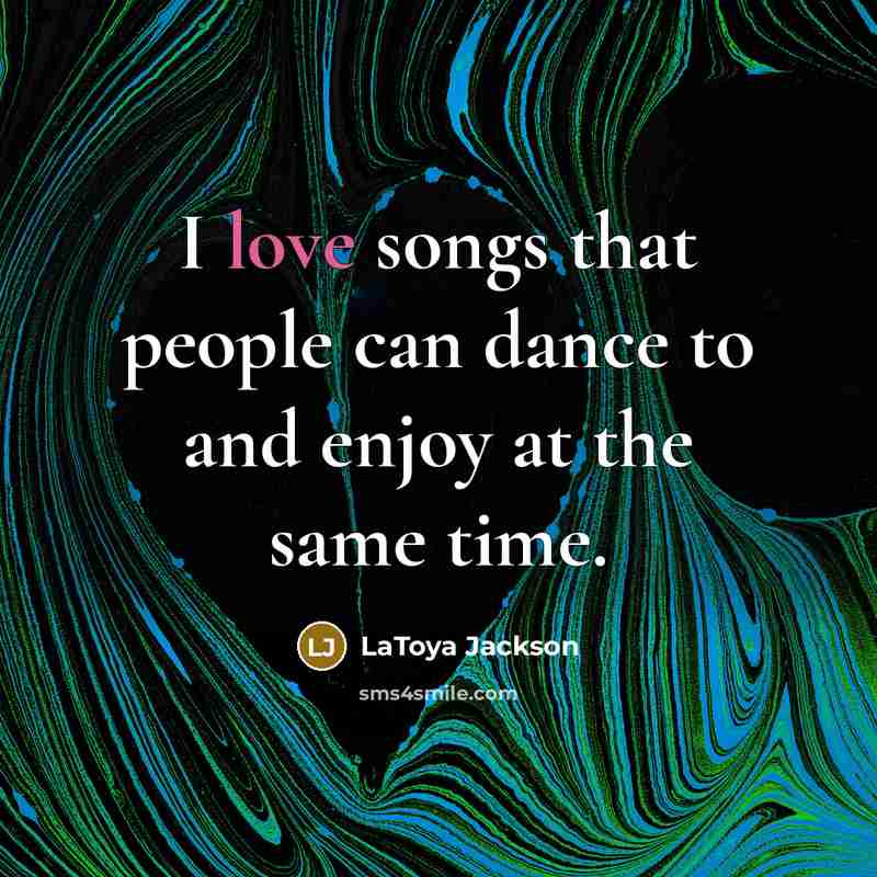 “I love songs that people can dance to and enjoy…” quote by LaToya Jackson