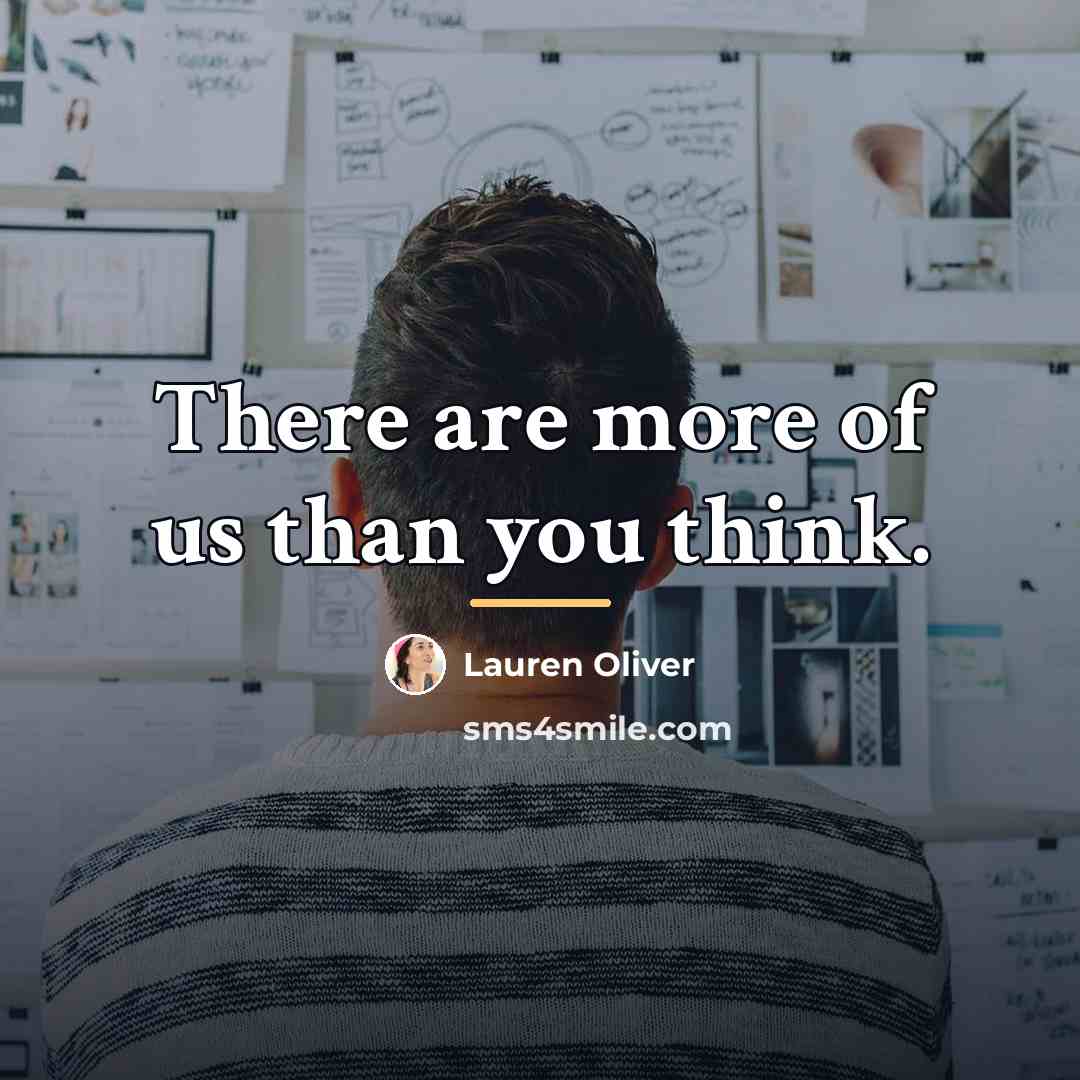“There are more of us than you think.…” quote by Lauren Oliver