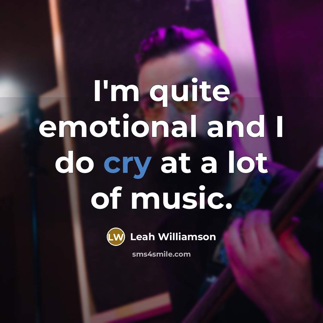 “I'm quite emotional and I do cry at a lot…” quote by Leah Williamson