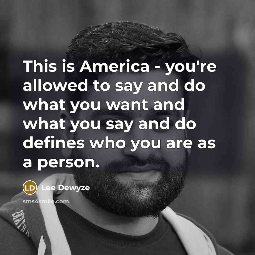 “This is America - you're allowed to say and do…” quote by Lee DeWyze