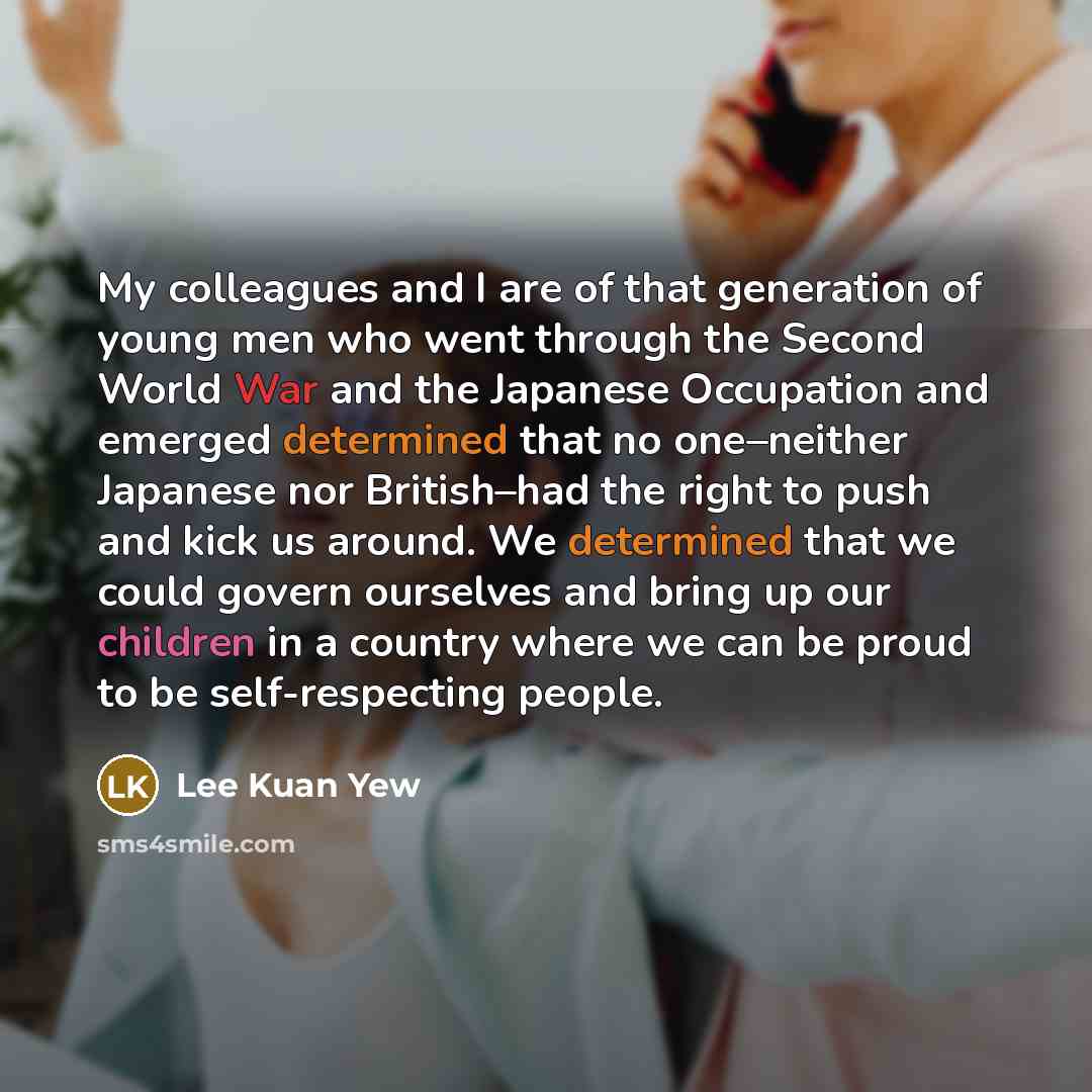 “My colleagues and I are of that generation of young…” quote by Lee Kuan Yew