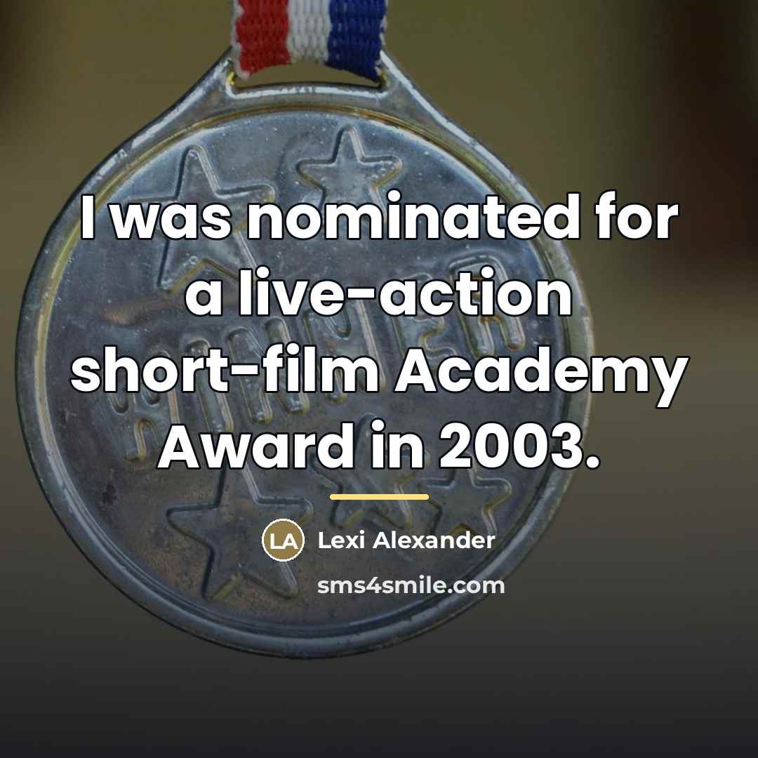 “I was nominated for a live-action short-film Academy Award in…” quote by Lexi Alexander