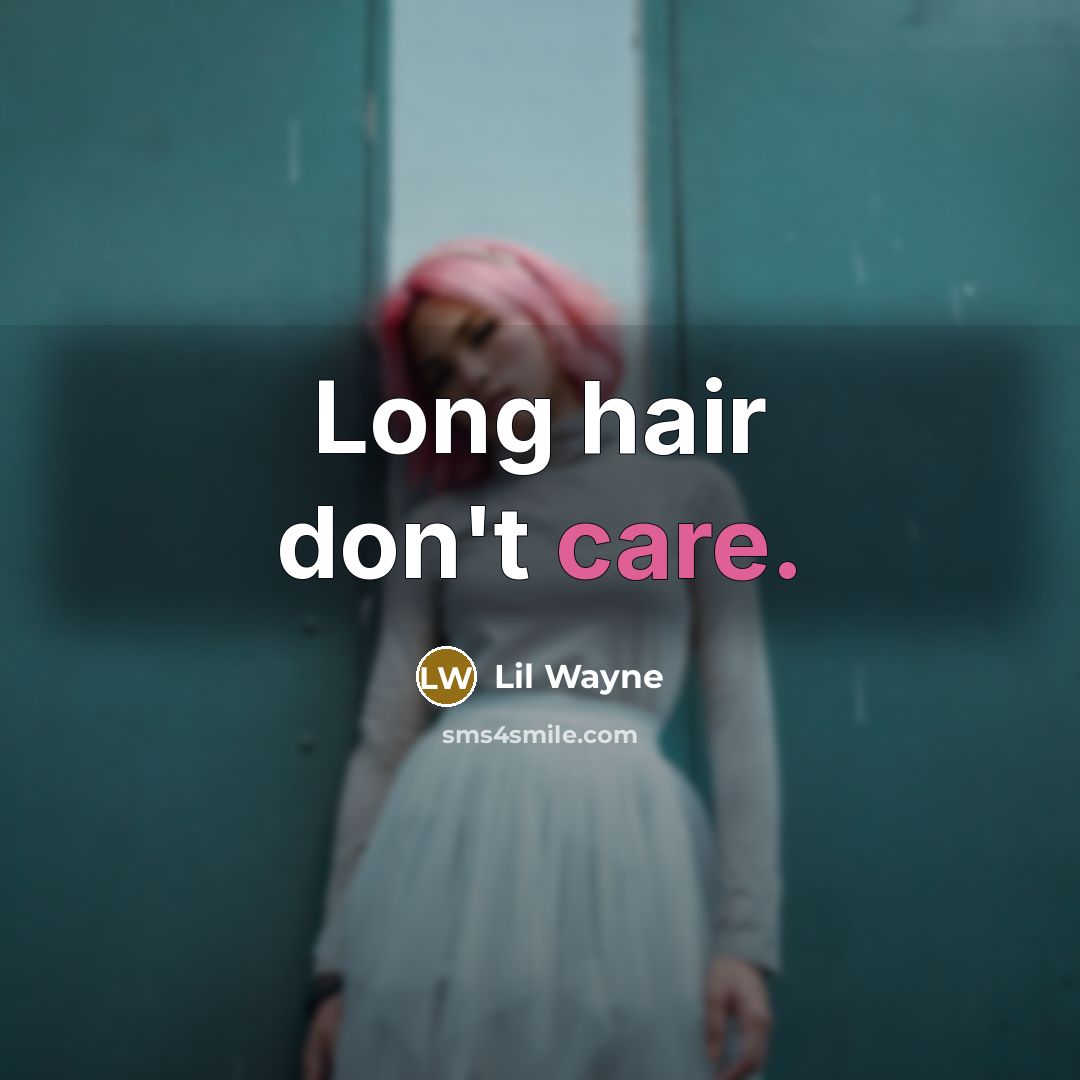 “Long hair don't care.…” quote by Lil Wayne