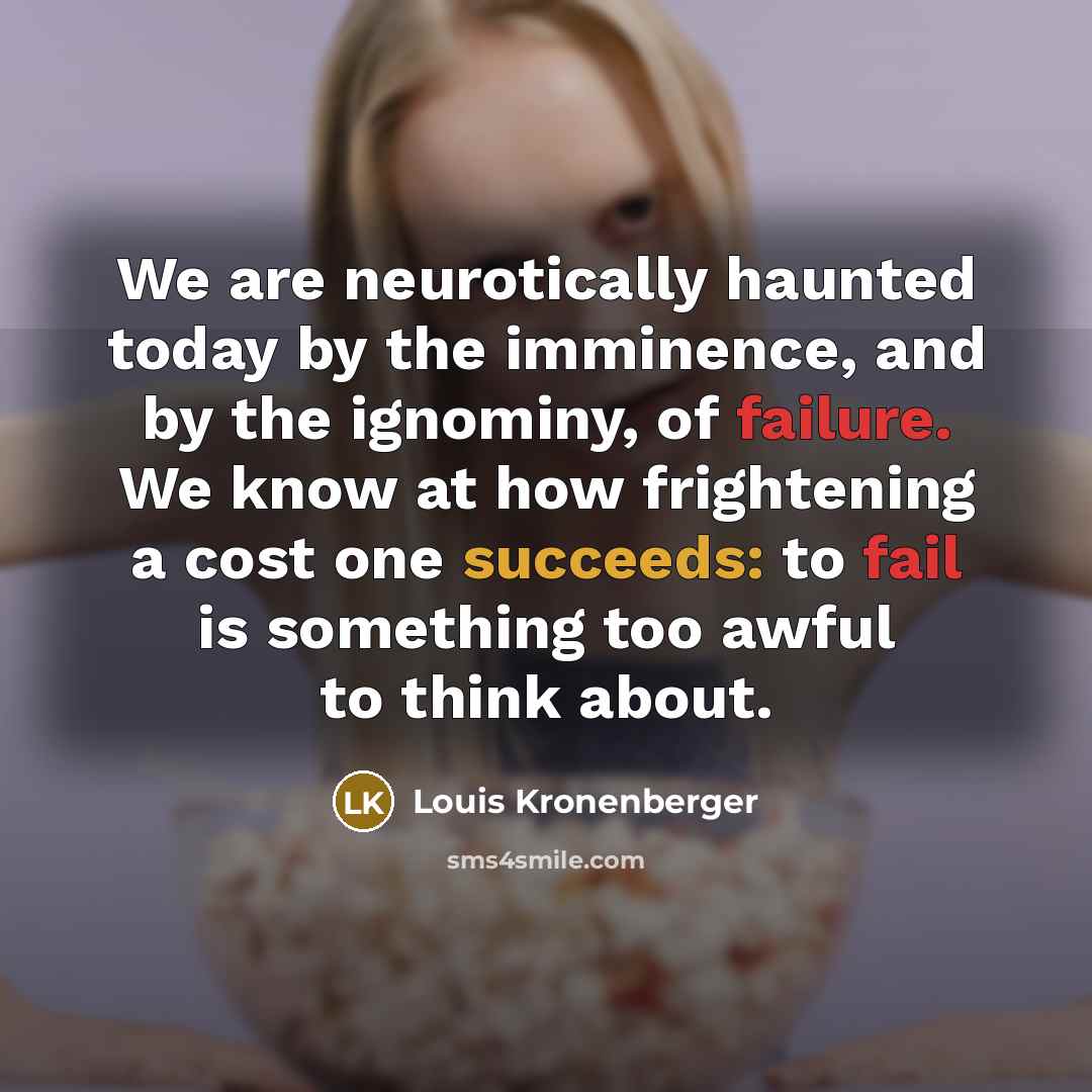 “We are neurotically haunted today by the imminence, and by…” quote by Louis Kronenberger