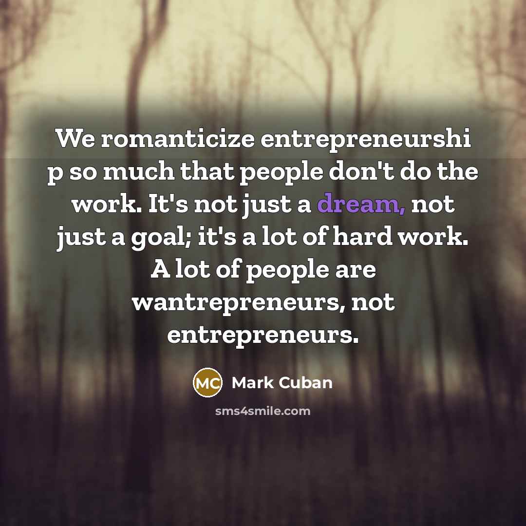“We romanticize entrepreneurshi p so much that people don't do…” quote by Mark Cuban