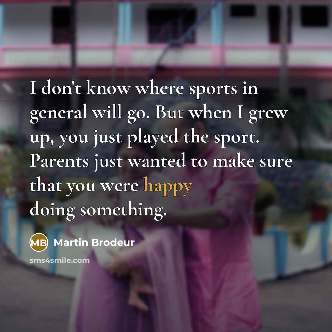 “I don't know where sports in general will go. But…” quote by Martin Brodeur