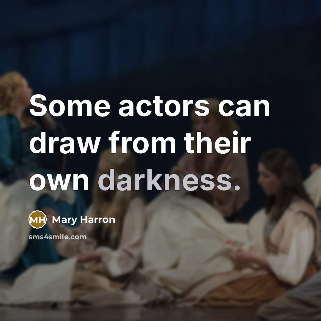 “Some actors can draw from their own darkness.…” quote by Mary Harron