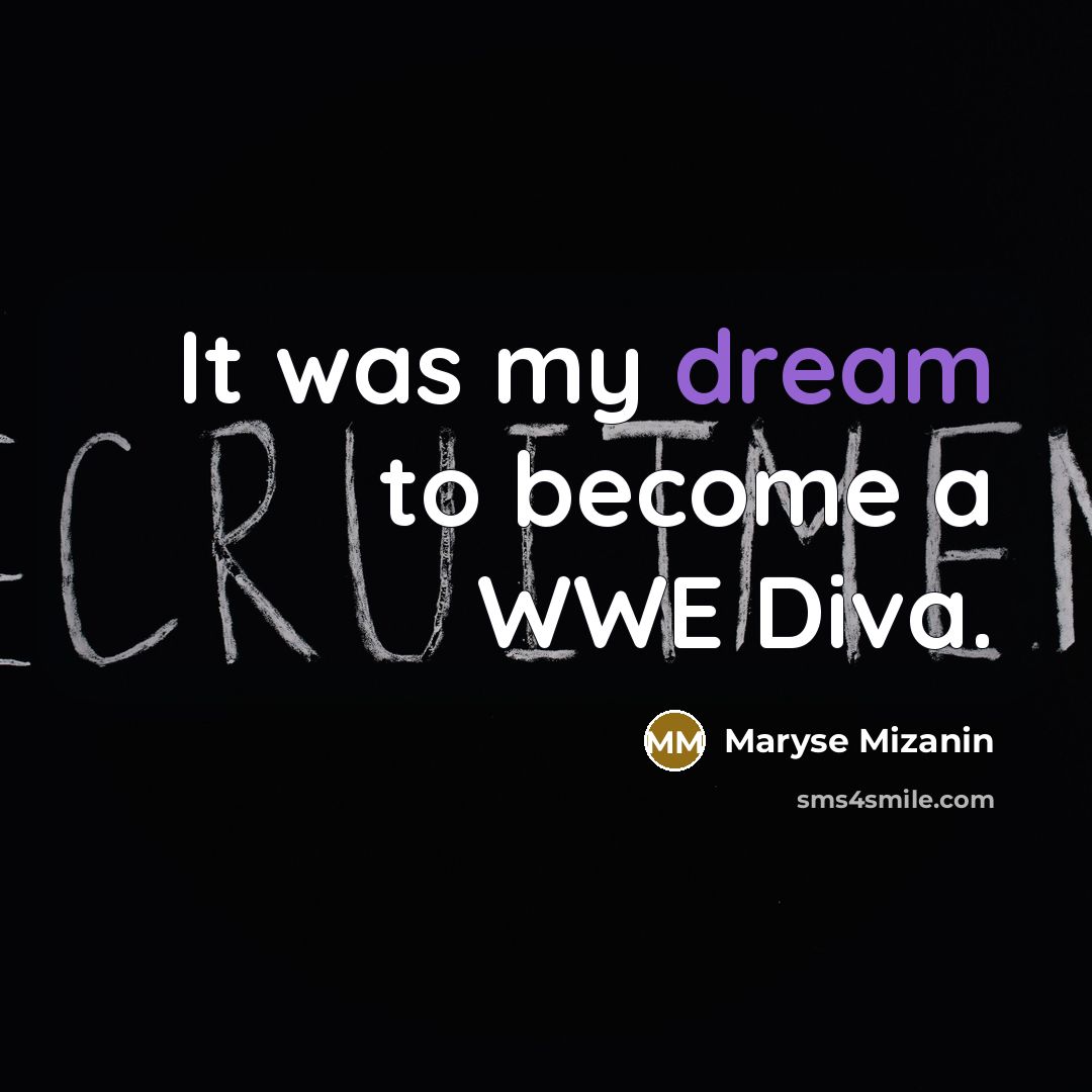 “It was my dream to become a WWE Diva.…” quote by Maryse Mizanin