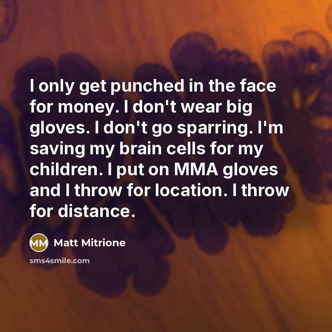 “I only get punched in the face for money. I…” quote by Matt Mitrione