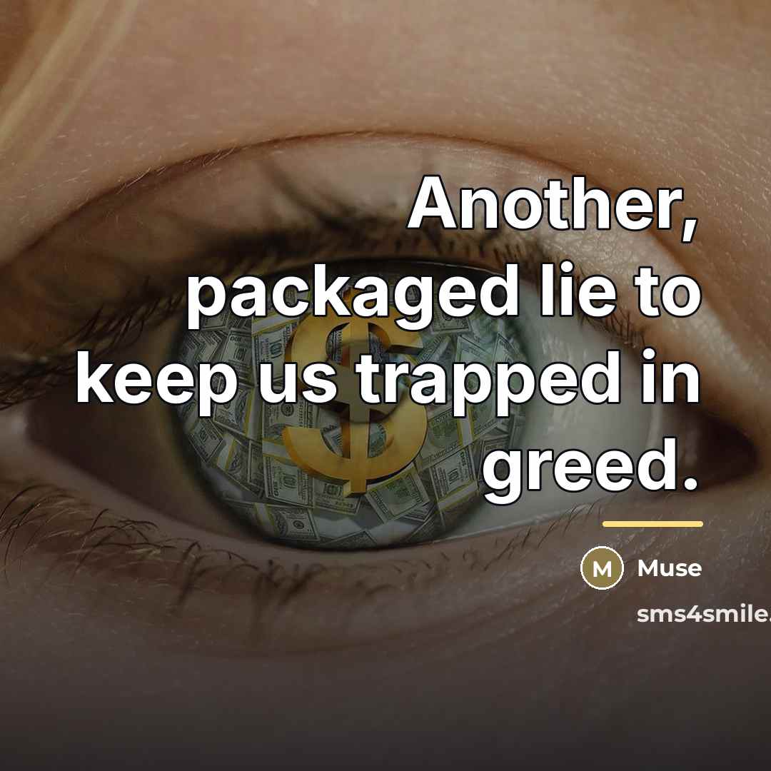“Another, packaged lie to keep us trapped in greed.…” quote by Muse