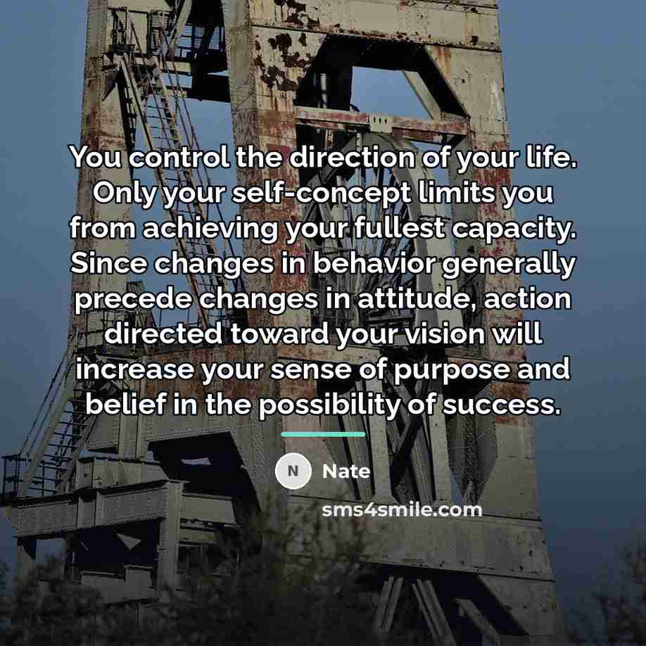 “You control the direction of your life. Only your self-concept…” quote by Nate