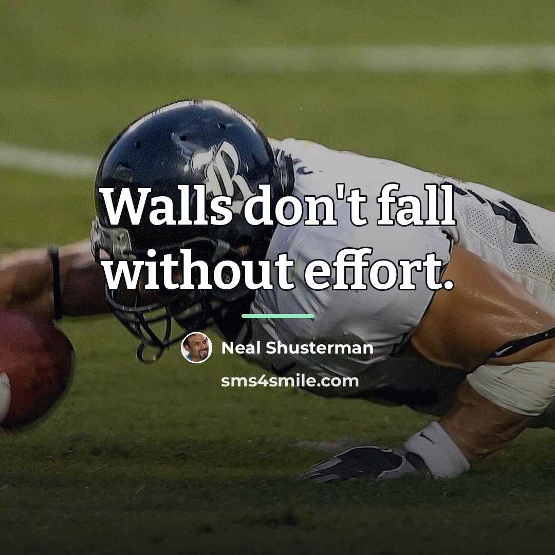 “Walls don't fall without effort.…” quote by Neal Shusterman