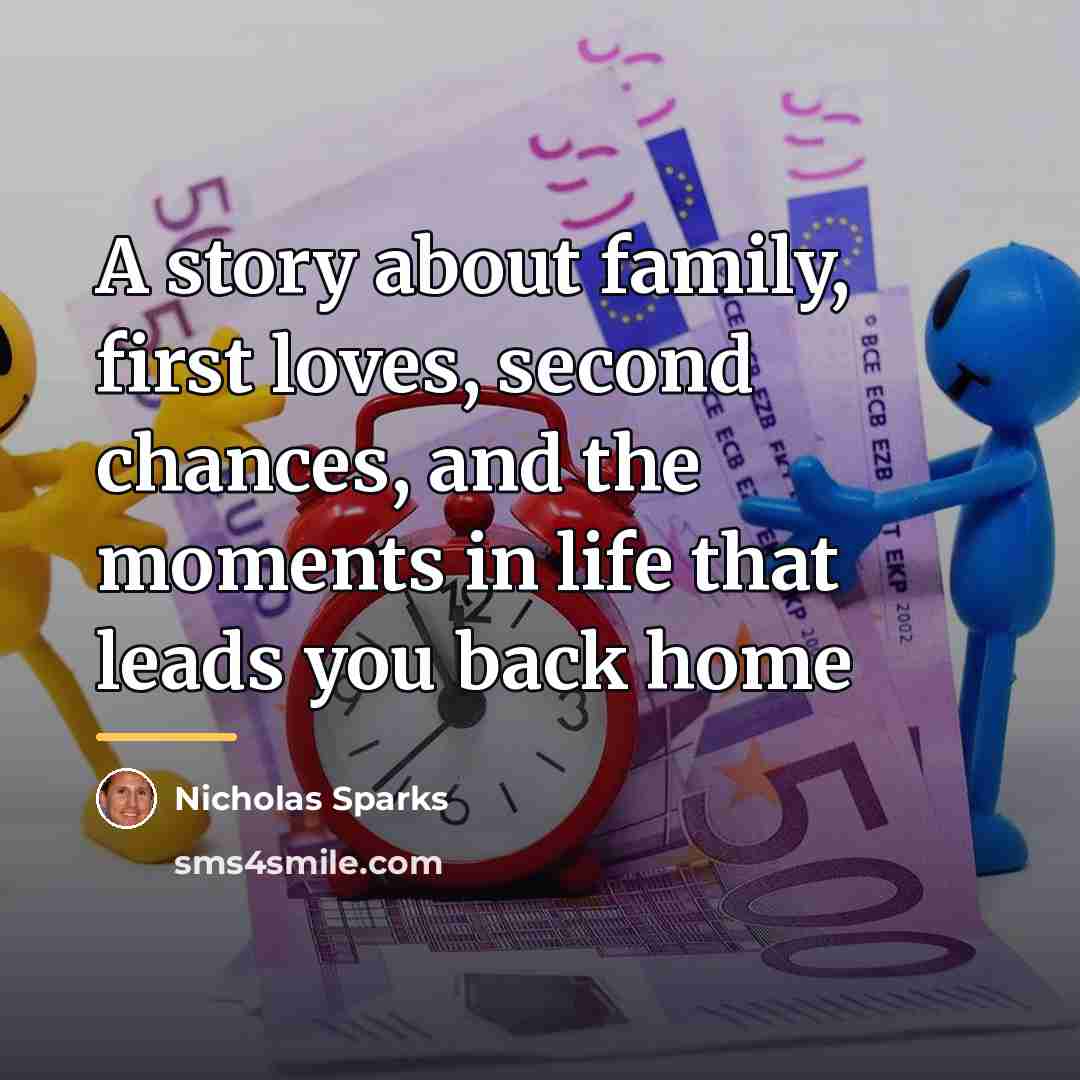 “A story about family, first loves, second chances, and the…” quote by Nicholas Sparks