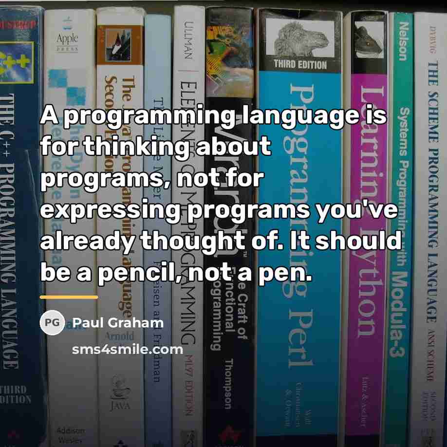 “A programming language is for thinking about programs, not for…” quote by Paul Graham