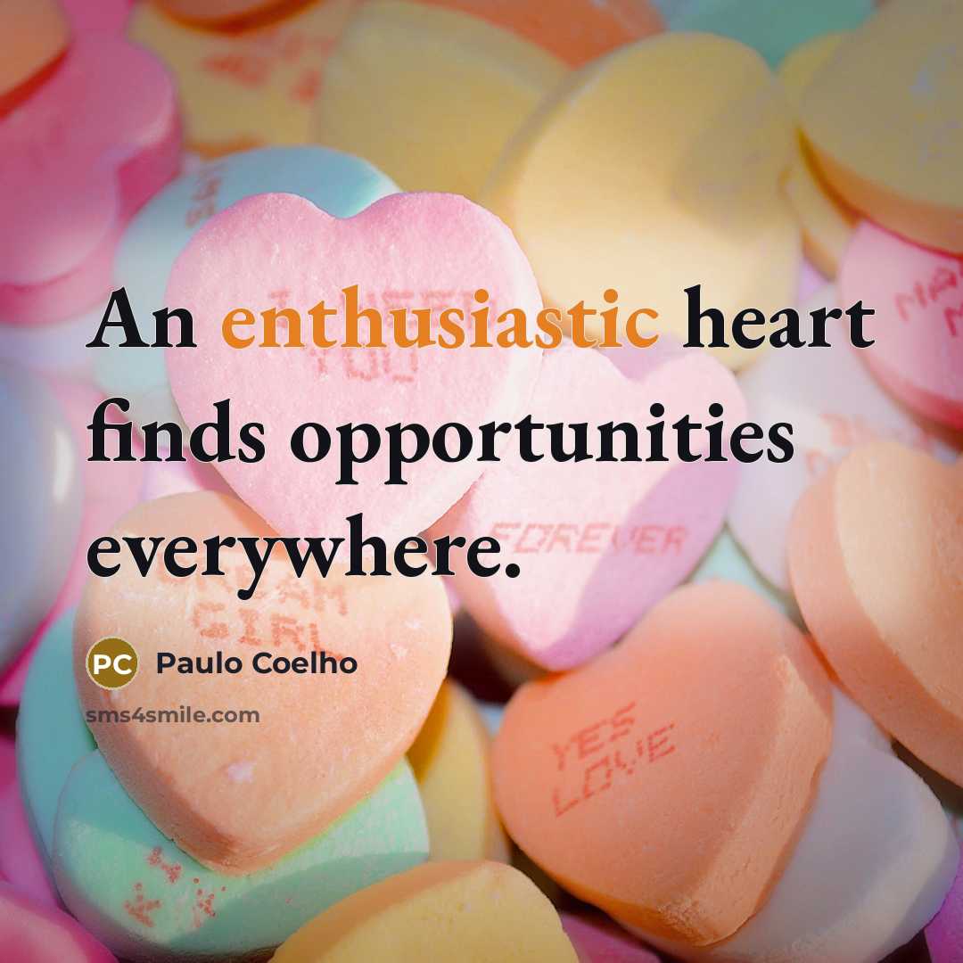 “An enthusiastic heart finds opportunities everywhere.…” quote by Paulo Coelho