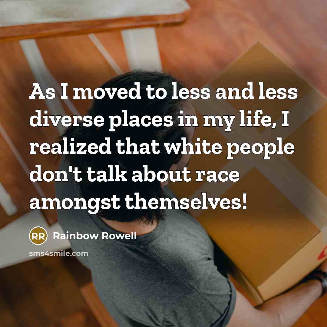 “As I moved to less and less diverse places in…” quote by Rainbow Rowell