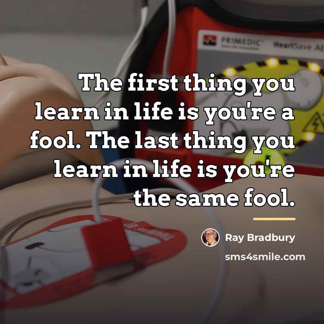 “The first thing you learn in life is you're a…” quote by Ray Bradbury