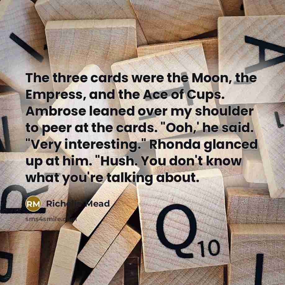 “The three cards were the Moon, the Empress, and the…” quote by Richelle Mead