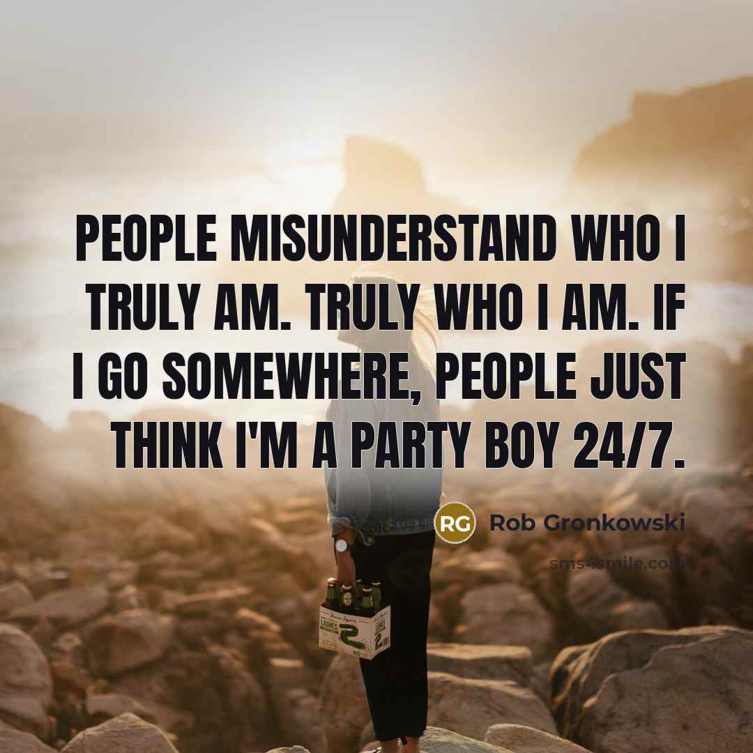 “People misunderstand who I truly am. Truly who I am.…” quote by Rob Gronkowski