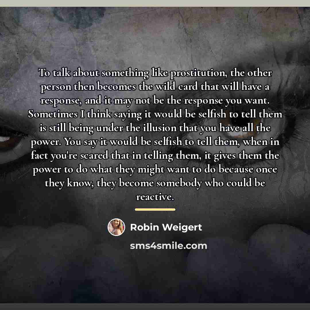 “To talk about something like prostitution, the other person then…” quote by Robin Weigert