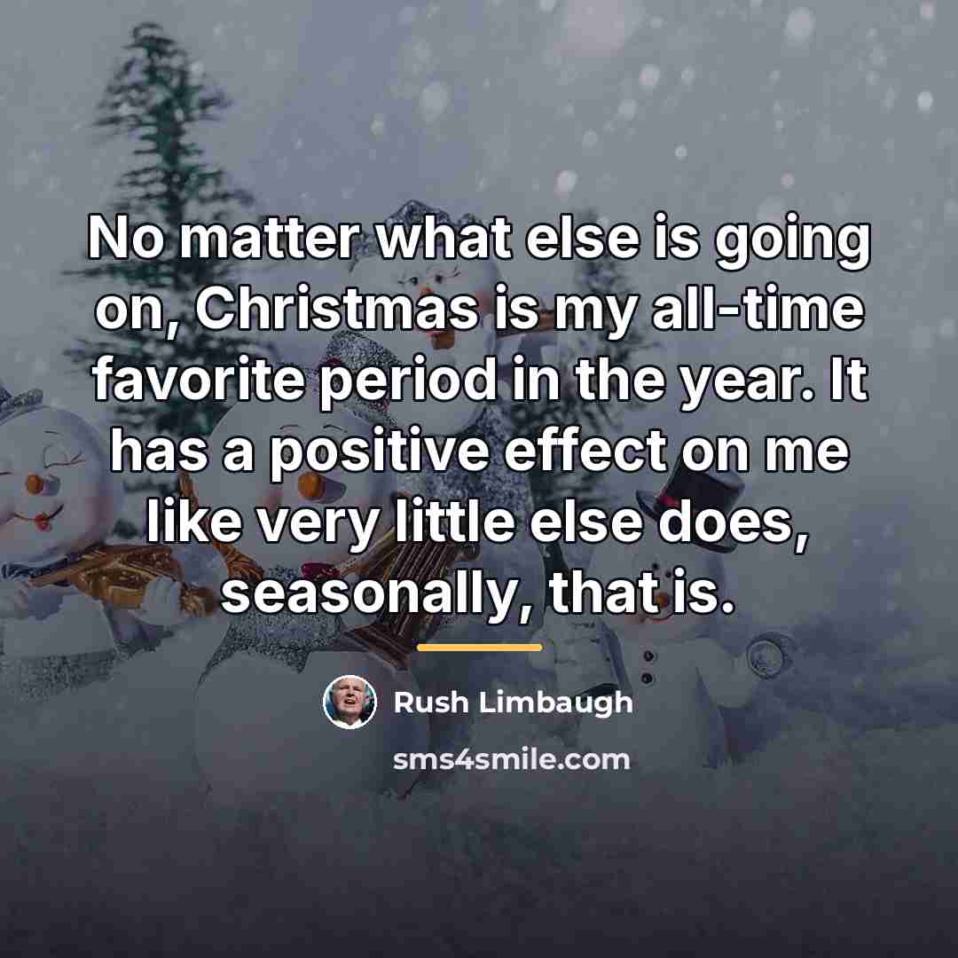 “No matter what else is going on, Christmas is my…” quote by Rush Limbaugh