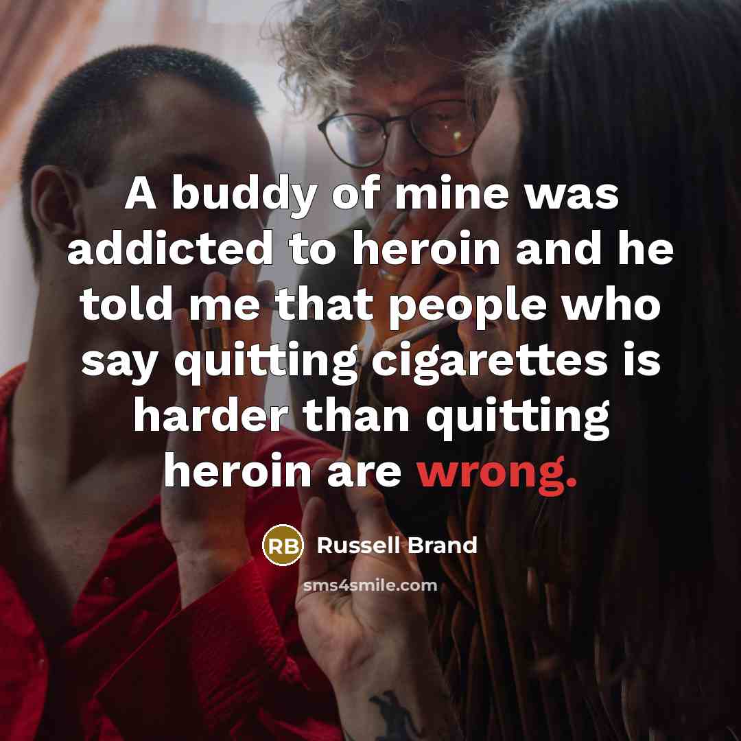 “A buddy of mine was addicted to heroin and he…” quote by Russell Brand